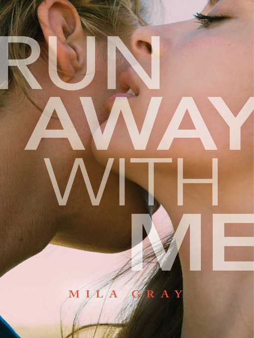 Title details for Run Away with Me by Mila Gray - Wait list
